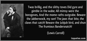 quote-twas-brillig-and-the-slithy-toves-did-gyre-and-gimble-in-the-wabe-all-mimsy-were-the-borogoves-lewis-carroll-304308